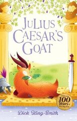Dick King-Smith: Julius Caesar's Goat Centenary Edition цена и информация | Книги для подростков и молодежи | kaup24.ee