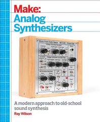 Make: Analog Synthesizers: Make Electronic Sounds the Synth-DIY Way цена и информация | Книги по социальным наукам | kaup24.ee