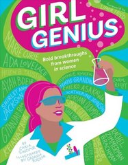 Girl Genius: Bold Breakthroughs From Inventive Women hind ja info | Noortekirjandus | kaup24.ee