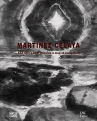 Enrique Martinez Celaya: Sea, Sky, Land: Towards a Map of Everything цена и информация | Книги об искусстве | kaup24.ee