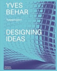 Yves Behar fuseproject: Designing Ideas цена и информация | Книги об искусстве | kaup24.ee