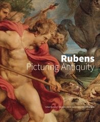 Rubens - Picturing Antiquity: Picturing Antiquity цена и информация | Книги об искусстве | kaup24.ee