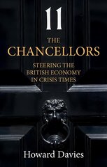 Chancellors: Steering the British Economy in Crisis Times цена и информация | Книги по экономике | kaup24.ee