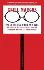 Under the Red White and Blue: Patriotism, Disenchantment and the Stubborn Myth of the Great Gatsby hind ja info | Ajalooraamatud | kaup24.ee