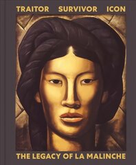 Traitor, Survivor, Icon: The Legacy of La Malinche цена и информация | Книги об искусстве | kaup24.ee