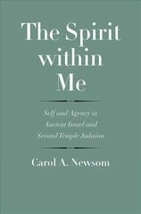 Spirit within Me: Self and Agency in Ancient Israel and Second Temple Judaism hind ja info | Usukirjandus, religioossed raamatud | kaup24.ee