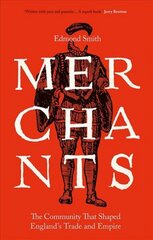 Merchants: The Community That Shaped England's Trade and Empire, 1550-1650 цена и информация | Исторические книги | kaup24.ee