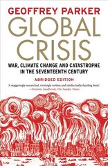 Global Crisis: War, Climate Change and Catastrophe in the Seventeenth Century Abridged and Revised Edition цена и информация | Исторические книги | kaup24.ee