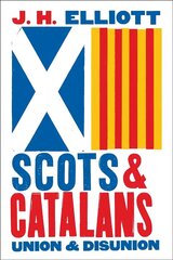 Scots and Catalans: Union and Disunion hind ja info | Ajalooraamatud | kaup24.ee