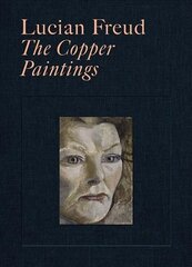 Lucian Freud: The Copper Paintings hind ja info | Kunstiraamatud | kaup24.ee