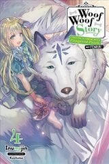 Woof Woof Story: I Told You to Turn Me Into a Pampered Pooch, Not Fenrir!, Vol. 4 (light novel) цена и информация | Книги для подростков и молодежи | kaup24.ee