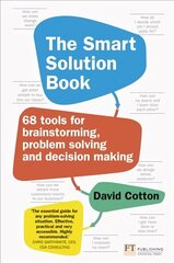 Smart Solution Book, The: 68 Tools for Brainstorming, Problem Solving and Decision Making цена и информация | Книги по экономике | kaup24.ee