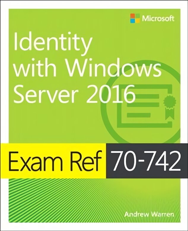 Exam Ref 70-742 Identity with Windows Server 2016: Exam Ref 7041 Admi Wind Serv цена и информация | Majandusalased raamatud | kaup24.ee