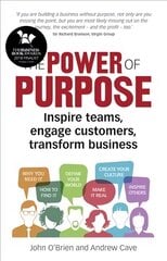 Power of Purpose, The: Inspire teams, engage customers, transform business цена и информация | Книги по экономике | kaup24.ee