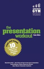 Presentation Workout, The: The 10 Tried-And-Tested Steps That Will Build Your Presenting And Pitching цена и информация | Книги по экономике | kaup24.ee