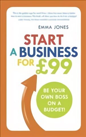 Start a Business for GBP99: Be your own boss on a budget hind ja info | Majandusalased raamatud | kaup24.ee