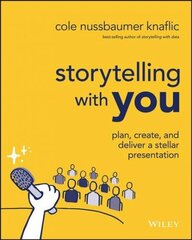 Storytelling with You: Plan, Create, and Deliver a Stellar Presentation цена и информация | Книги по экономике | kaup24.ee