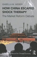 How China Escaped Shock Therapy: The Market Reform Debate цена и информация | Книги по экономике | kaup24.ee