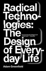 Radical Technologies: The Design of Everyday Life цена и информация | Книги по экономике | kaup24.ee