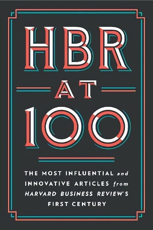 HBR at 100: The Most Influential and Innovative Articles from Harvard Business Review's First Century цена и информация | Majandusalased raamatud | kaup24.ee