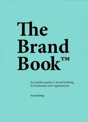 Brand Book: An insider's guide to brand building for businesses and organizations hind ja info | Majandusalased raamatud | kaup24.ee