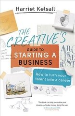 Creative's Guide to Starting a Business: How to turn your talent into a career hind ja info | Majandusalased raamatud | kaup24.ee