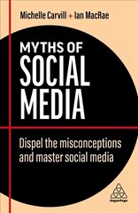 Myths of Social Media: Dispel the Misconceptions and Master Social Media 2nd Revised edition hind ja info | Majandusalased raamatud | kaup24.ee