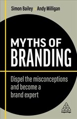 Myths of Branding: Dispel the Misconceptions and Become a Brand Expert 2nd Revised edition hind ja info | Majandusalased raamatud | kaup24.ee