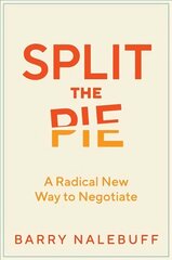 Split the Pie: A Radical New Way to Negotiate hind ja info | Majandusalased raamatud | kaup24.ee