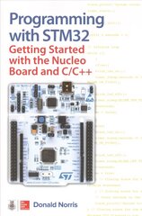 Programming with STM32: Getting Started with the Nucleo Board and C/Cplusplus цена и информация | Книги по экономике | kaup24.ee