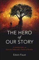 Hero of Our Story, The: A commentary on Ramana Maharshi's Vision of Reality цена и информация | Книги по экономике | kaup24.ee