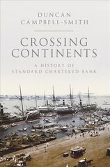 Crossing Continents: A History of Standard Chartered Bank hind ja info | Majandusalased raamatud | kaup24.ee