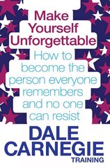 Make Yourself Unforgettable: How to become the person everyone remembers and no one can resist hind ja info | Majandusalased raamatud | kaup24.ee