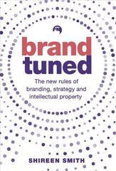 Brand Tuned: The new rules of branding, strategy and intellectual property hind ja info | Majandusalased raamatud | kaup24.ee