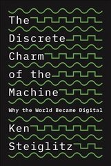 Discrete Charm of the Machine: Why the World Became Digital hind ja info | Majandusalased raamatud | kaup24.ee