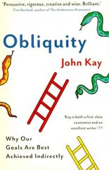Obliquity: Why our goals are best achieved indirectly Main цена и информация | Книги по экономике | kaup24.ee