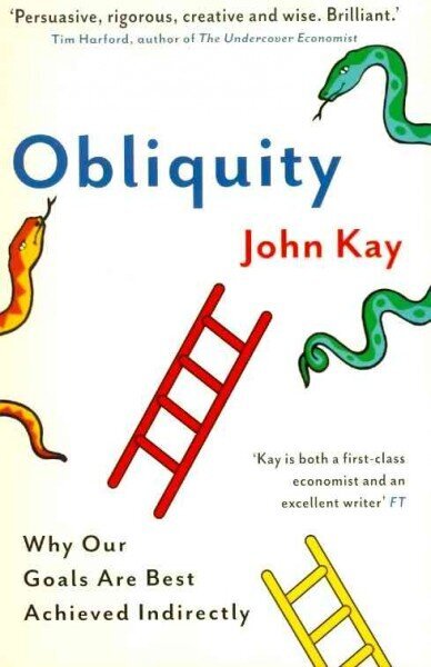 Obliquity: Why our goals are best achieved indirectly Main цена и информация | Majandusalased raamatud | kaup24.ee