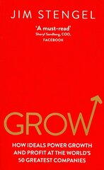 Grow: How Ideals Power Growth and Profit at the World's 50 Greatest Companies цена и информация | Книги по экономике | kaup24.ee