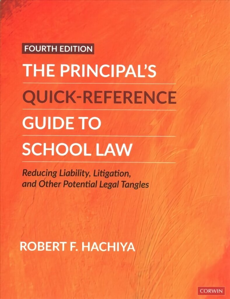 Principal's Quick-Reference Guide to School Law: Reducing Liability, Litigation, and Other Potential Legal Tangles 4th Revised edition hind ja info | Majandusalased raamatud | kaup24.ee