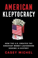 American Kleptocracy: how the U.S. created the greatest money-laundering scheme in history hind ja info | Majandusalased raamatud | kaup24.ee