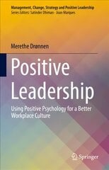 Positive Leadership: Using Positive Psychology for a Better Workplace Culture 1st ed. 2022 hind ja info | Majandusalased raamatud | kaup24.ee