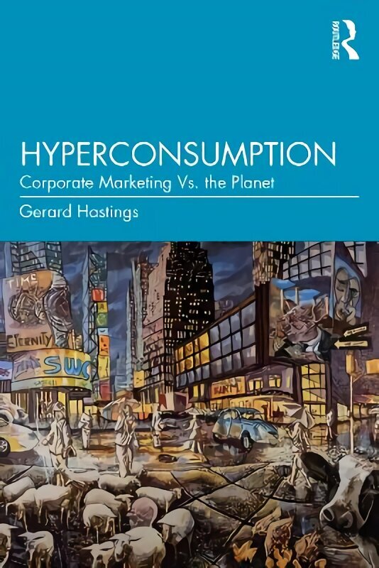 Hyperconsumption: Corporate Marketing vs. the Planet цена и информация | Majandusalased raamatud | kaup24.ee