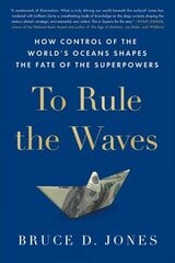 To Rule the Waves: How Control of the World's Oceans Shapes the Fate of the Superpowers Export hind ja info | Majandusalased raamatud | kaup24.ee