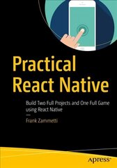 Practical React Native: Build Two Full Projects and One Full Game using React Native 1st ed. цена и информация | Книги по экономике | kaup24.ee