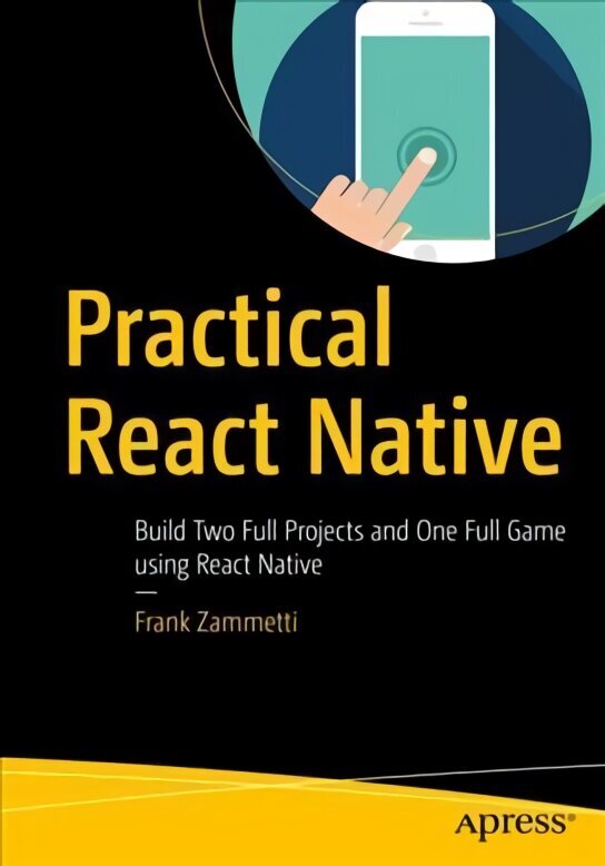 Practical React Native: Build Two Full Projects and One Full Game using React Native 1st ed. hind ja info | Majandusalased raamatud | kaup24.ee