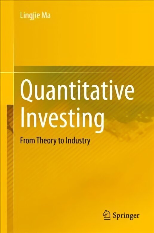 Quantitative Investing: From Theory to Industry 1st ed. 2020 hind ja info | Majandusalased raamatud | kaup24.ee