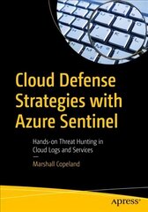 Cloud Defense Strategies with Azure Sentinel: Hands-on Threat Hunting in Cloud Logs and Services 1st ed. цена и информация | Книги по экономике | kaup24.ee