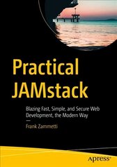Practical JAMstack: Blazing Fast, Simple, and Secure Web Development, the Modern Way 1st ed. цена и информация | Книги по экономике | kaup24.ee