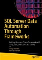 SQL Server Data Automation Through Frameworks: Building Metadata-Driven Frameworks with T-SQL, SSIS, and Azure Data Factory 1st ed. цена и информация | Книги по экономике | kaup24.ee