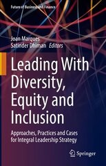 Leading With Diversity, Equity and Inclusion: Approaches, Practices and Cases for Integral Leadership Strategy 1st ed. 2022 hind ja info | Majandusalased raamatud | kaup24.ee